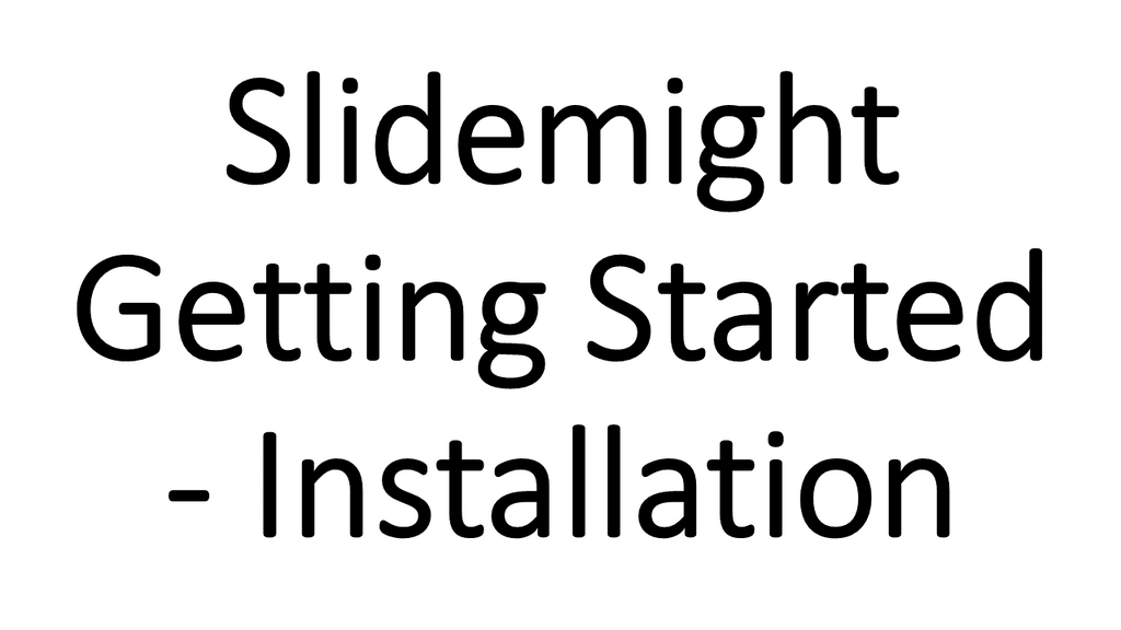 Getting Started with Slidemight - Installation Video Tutorial